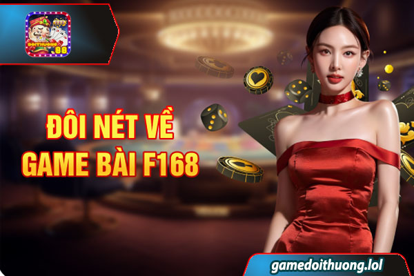 Trải nghiệm game bài tại F168 đầy thú vị